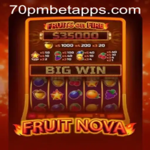 Explore the Thrilling World of FruitNova and 70PMBET.COM